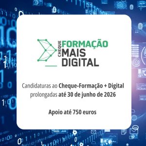 candidaturas ao "Cheque Formação + Digital" foi prolongado até 30 de junho de 2026